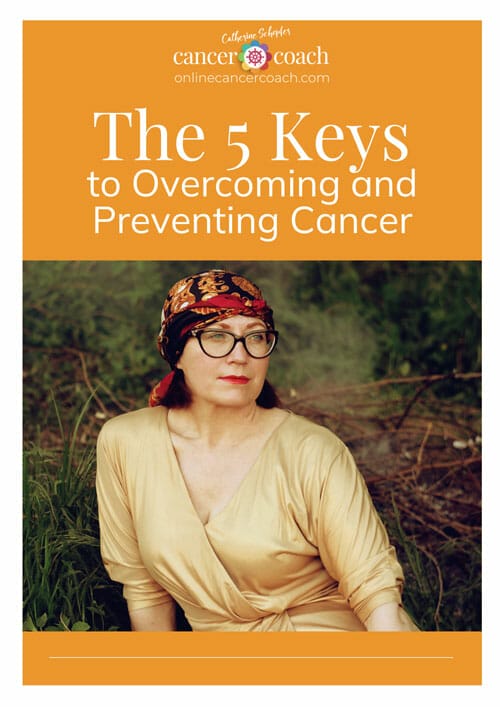 Catherine Schopfer's FREE eBook The 5 Keys to Overcoming & Preventing Cancer